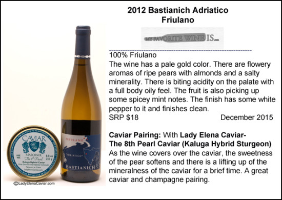 2012 Bastianich Asriatico Fiulano wine with Kaluga caviar pairing