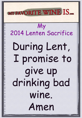 2014 Lenten Sacrifice to Give Up Drinking Bad Wine